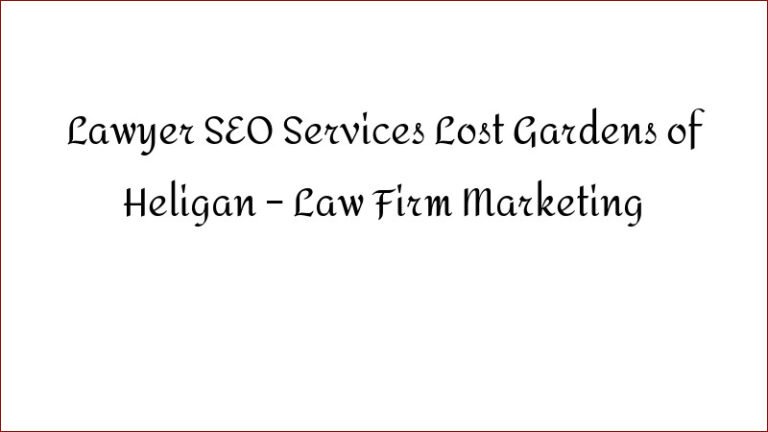 Lawyer SEO Services Lost Gardens of Heligan – Law Firm Marketing
