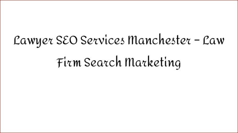 Lawyer SEO Services Manchester – Law Firm Search Marketing