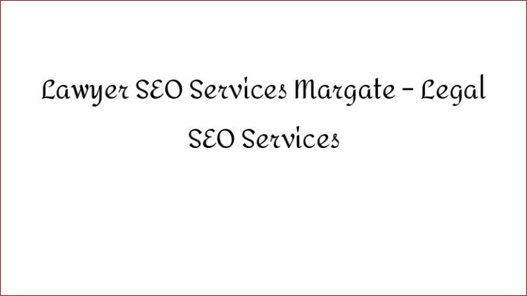 Lawyer SEO Services Margate – Legal SEO Services