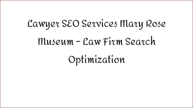 Lawyer SEO Services Mary Rose Museum – Law Firm Search Optimization