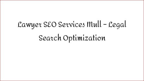 Lawyer SEO Services Mull - Legal Search Optimization