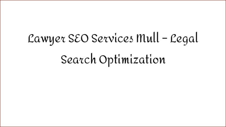 Lawyer SEO Services Mull – Legal Search Optimization
