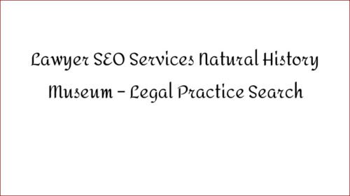 Lawyer SEO Services Natural History Museum - Legal Practice Search