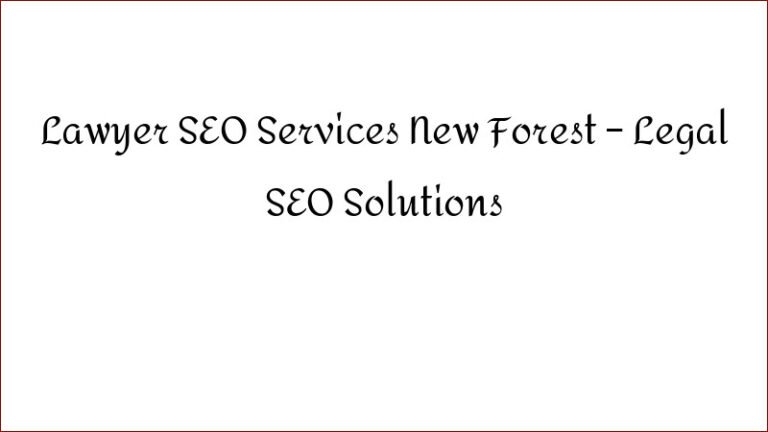 Lawyer SEO Services New Forest – Legal SEO Solutions