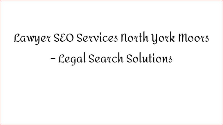 Lawyer SEO Services North York Moors – Legal Search Solutions