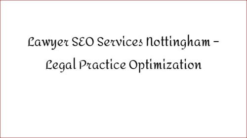 Lawyer SEO Services Nottingham - Legal Practice Optimization