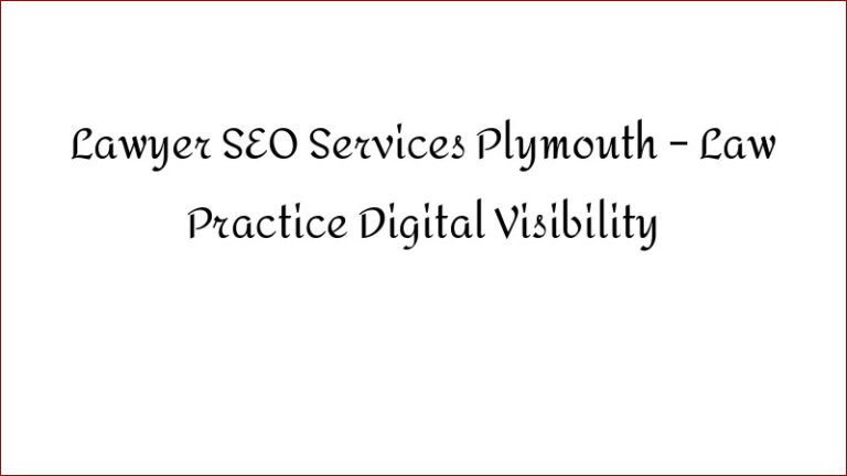 Lawyer SEO Services Plymouth – Law Practice Digital Visibility