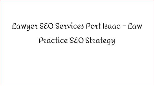 Lawyer SEO Services Port Isaac - Law Practice SEO Strategy