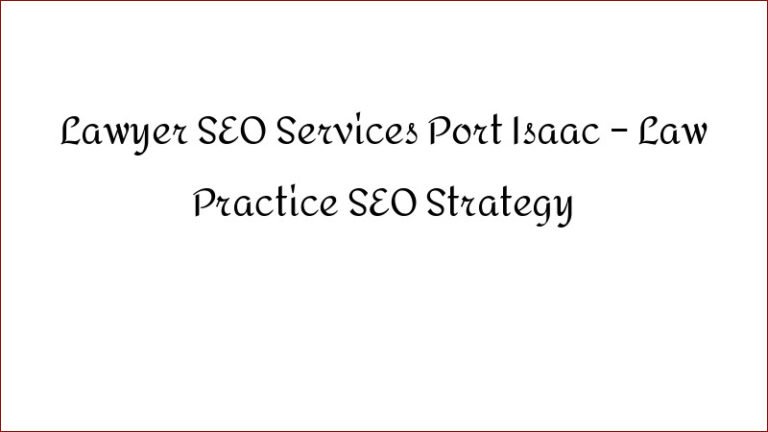 Lawyer SEO Services Port Isaac – Law Practice SEO Strategy