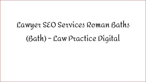 Lawyer SEO Services Roman Baths (Bath) – Law Practice Digital