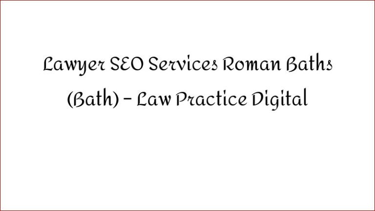 Lawyer SEO Services Roman Baths (Bath) – Law Practice Digital