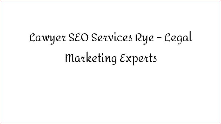 Lawyer SEO Services Rye – Legal Marketing Experts