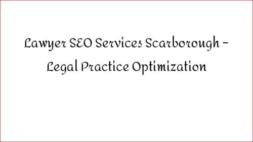 Lawyer SEO Services Scarborough - Legal Practice Optimization