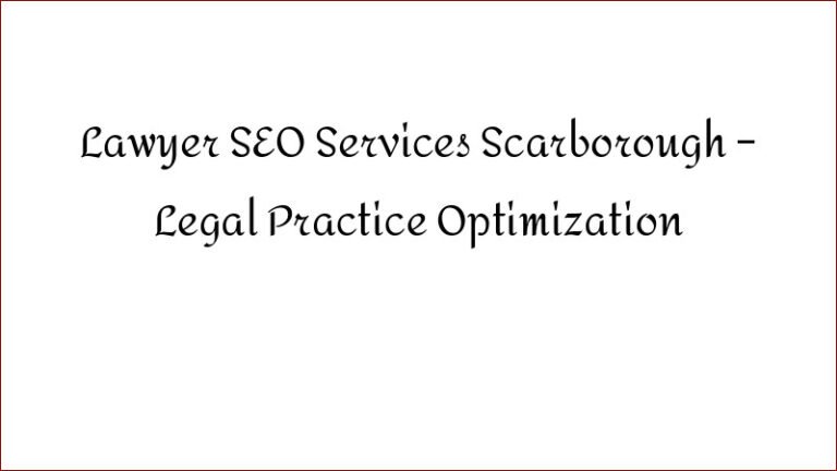 Lawyer SEO Services Scarborough – Legal Practice Optimization