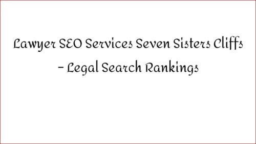 Lawyer SEO Services Seven Sisters Cliffs - Legal Search Rankings