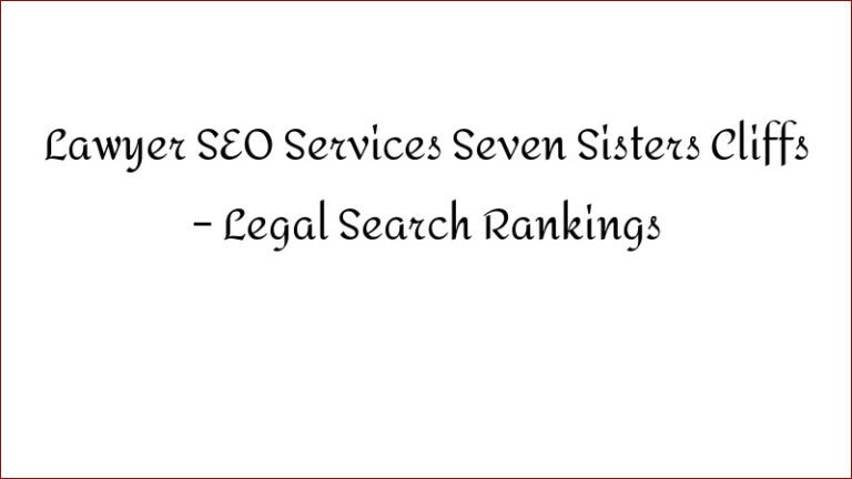 Lawyer SEO Services Seven Sisters Cliffs – Legal Search Rankings
