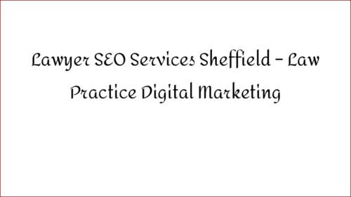 Lawyer SEO Services Sheffield - Law Practice Digital Marketing