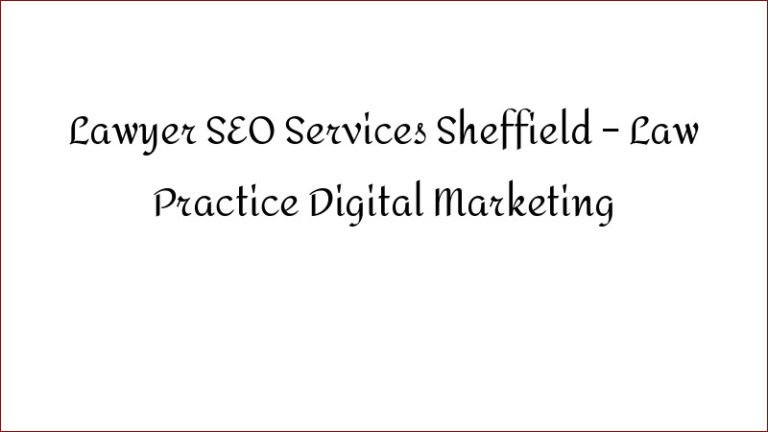Lawyer SEO Services Sheffield – Law Practice Digital Marketing