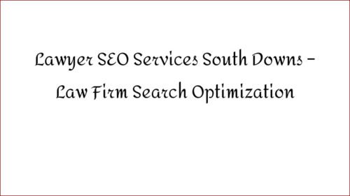 Lawyer SEO Services South Downs - Law Firm Search Optimization
