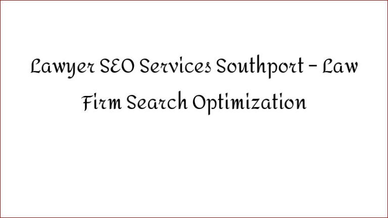 Lawyer SEO Services Southport – Law Firm Search Optimization