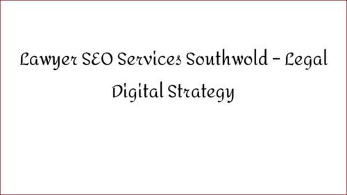 Lawyer SEO Services Southwold – Legal Digital Strategy