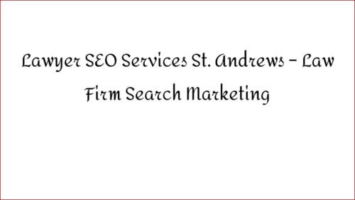 Lawyer SEO Services St. Andrews - Law Firm Search Marketing