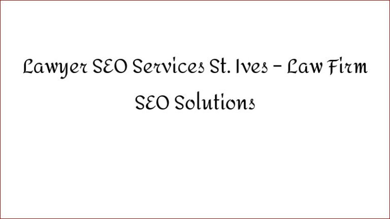 Lawyer SEO Services St. Ives – Law Firm SEO Solutions