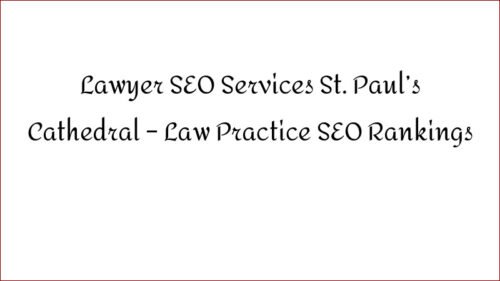 Lawyer SEO Services St. Paul's Cathedral - Law Practice SEO Rankings