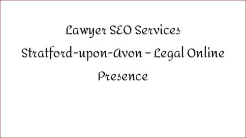 Lawyer SEO Services Stratford-upon-Avon - Legal Online Presence
