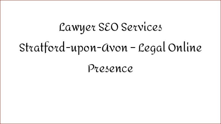 Lawyer SEO Services Stratford-upon-Avon – Legal Online Presence