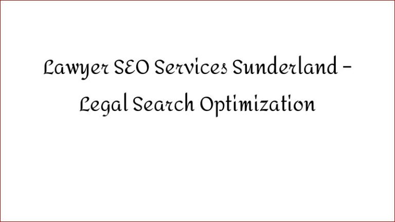 Lawyer SEO Services Sunderland – Legal Search Optimization