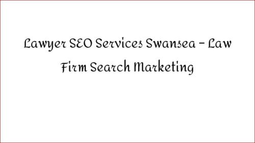 Lawyer SEO Services Swansea - Law Firm Search Marketing