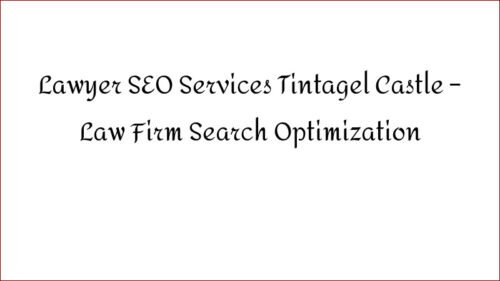 Lawyer SEO Services Tintagel Castle - Law Firm Search Optimization