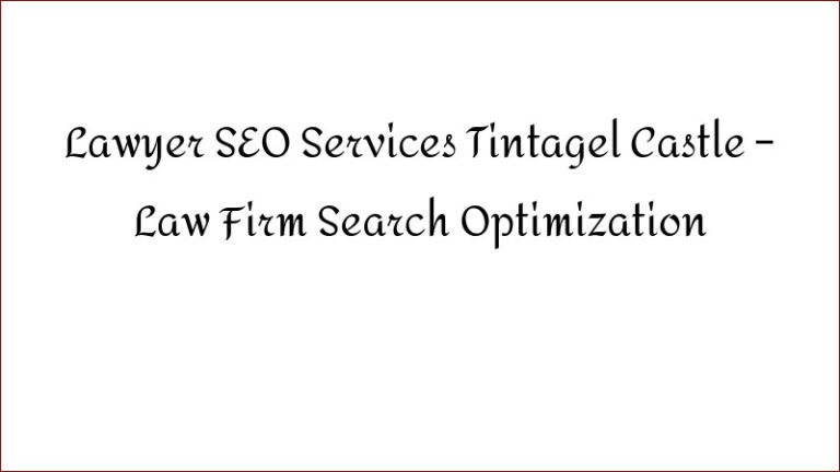 Lawyer SEO Services Tintagel Castle – Law Firm Search Optimization