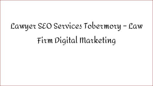 Lawyer SEO Services Tobermory - Law Firm Digital Marketing