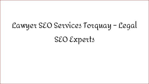 Lawyer SEO Services Torquay - Legal SEO Experts