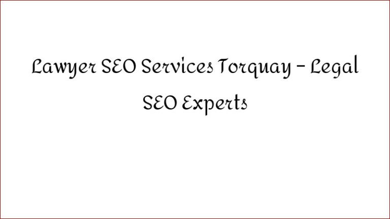 Lawyer SEO Services Torquay – Legal SEO Experts