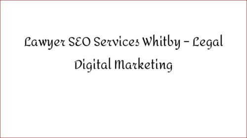 Lawyer SEO Services Whitby - Legal Digital Marketing