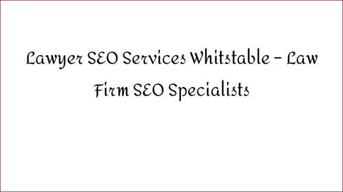 Lawyer SEO Services Whitstable – Law Firm SEO Specialists