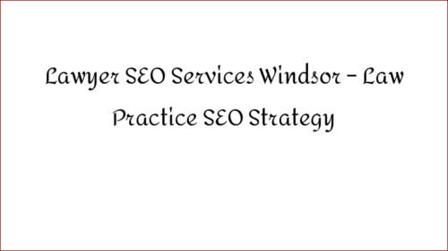 Lawyer SEO Services Windsor - Law Practice SEO Strategy