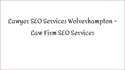 Lawyer SEO Services Wolverhampton - Law Firm SEO Services