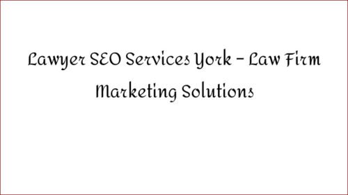 Lawyer SEO Services York - Law Firm Marketing Solutions