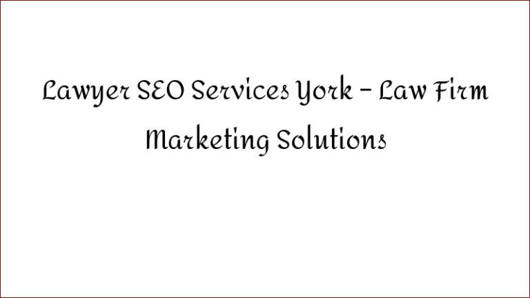 Lawyer SEO Services York – Law Firm Marketing Solutions